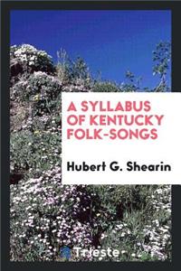 A Syllabus of Kentucky Folk-Songs