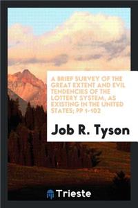 A Brief Survey of the Great Extent and Evil Tendencies of the Lottery System ...