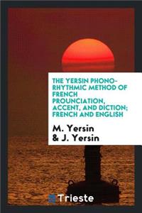 The Yersin Phono-Rhythmic Method of French Prounciation, Accent, and Diction; French and English