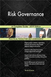 Risk Governance A Complete Guide - 2019 Edition