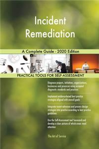 Incident Remediation A Complete Guide - 2020 Edition