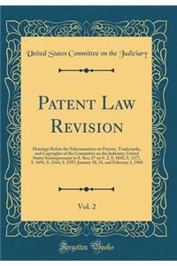 Patent Law Revision, Vol. 2: Hearings Before the Subcommittee on Patents, Trademarks, and Copyrights of the Committee on the Judiciary; United States Senatepersuant to S. Res; 37 on S. 2, S. 1042, S. 1377, S. 1691, S. 2164, S. 2597; January 30, 31,