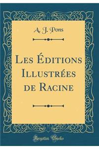 Les Ã?ditions IllustrÃ©es de Racine (Classic Reprint)