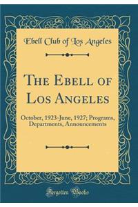 The Ebell of Los Angeles: October, 1923-June, 1927; Programs, Departments, Announcements (Classic Reprint)