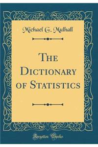 The Dictionary of Statistics (Classic Reprint)