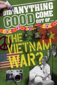 Did Anything Good Come Out of... the Vietnam War?