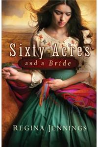 Sixty Acres and a Bride