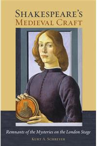 Shakespeare's Medieval Craft