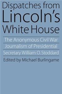 Dispatches from Lincoln's White House