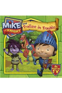 Mike the Knight and Trollee in Trouble