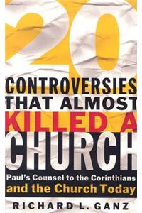 20 Controversies That Almost Killed a Church