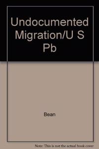 Undocumented Migration/U S Pb