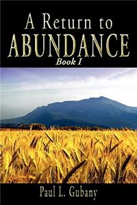 A Return to Abundance, Book I