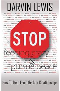Stop Feeding Crazy & Pursue Peace