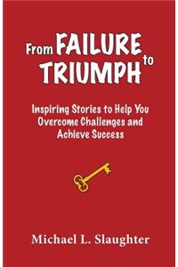 From FAILURE to TRIUMPH