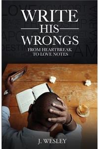 Write His Wrongs: From Heartbreak to Love Notes