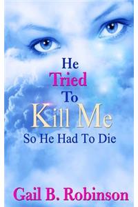 He Tried To Kill Me So He Had To Die!!