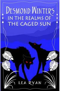 Desmond Winters in the Realms of the Caged Sun