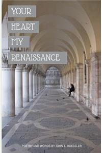 Your Heart My Renaissance