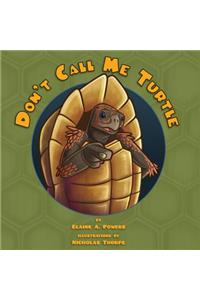 Don't Call Me Turtle