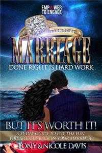 Marriage Done Right Is Hard Work (But It's Worth It!)