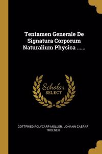 Tentamen Generale De Signatura Corporum Naturalium Physica ......