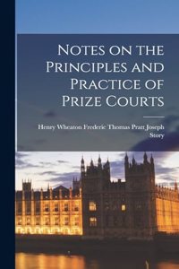 Notes on the Principles and Practice of Prize Courts
