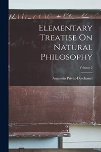 Elementary Treatise On Natural Philosophy; Volume 2