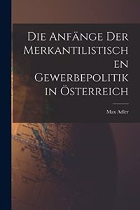 Anfänge Der Merkantilistischen Gewerbepolitik in Österreich