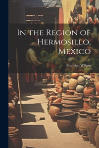 In the Region of Hermosillo, Mexico