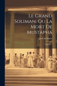 Grand Soliman, Ou La Mort De Mustapha