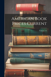American Book Prices Current; Volume 14