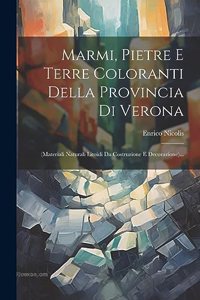 Marmi, Pietre E Terre Coloranti Della Provincia Di Verona