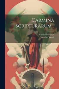Carmina Scripturarum...
