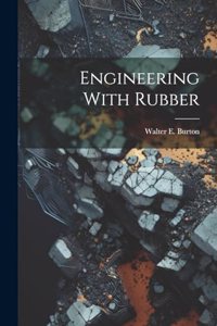 Engineering With Rubber