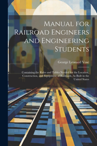 Manual for Railroad Engineers and Engineering Students