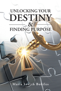 Unlocking your Destiny & Finding Purpose