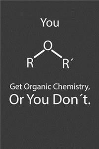 You Get Organic Chemistry Or You Don´t