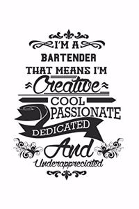 I'm A Bartender That Means I'm Creative Cool Passionate Dedicated And Underappreciated