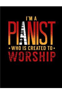 I'm A Pianist Who Is Created To Worship