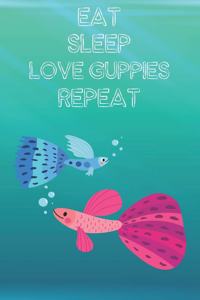 Eat Sleep Love Guppies Repeat