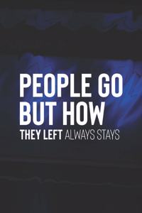 People Go But How They Left Always Stays