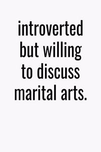 Introverted But Willing To Discuss Martial Arts