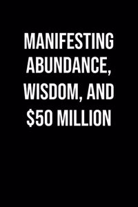 Manifesting Abundance Wisdom And 50 Million