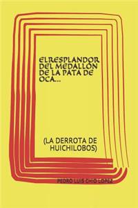 El Resplandor del Medallón de la Pata de Oca