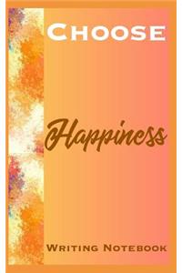 Choose Happiness Writing Notebook