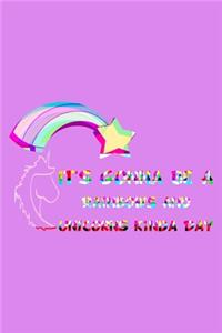 It's Gonna Be A Rainbows And Unicorns Kinda Day Rainbow