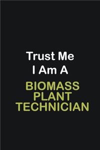 Trust Me I Am A Biomass Plant Technician