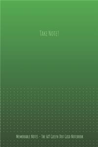 The 6x9 Green Dot Grid Notebook - Take Note!