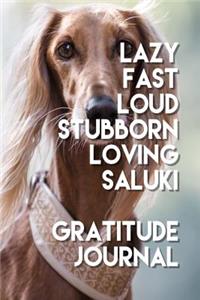 Lazy Fast Loud Stubborn Loving Saluki Gratitude Journal